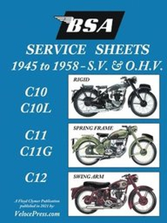 BSA C10-C10l-C11-C11g-C12 'Service Sheets' 1945-1958 for All Pre-Unit S.V. and O.H.V. Rigid, Spring Frame and Swing Arm Models