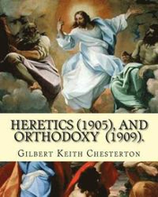 Heretics (1905).By: Gilbert Keith Chesterton, and Orthodoxy (1909). By: Gilbert Keith Chesterton: Christian apologetics