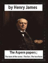 The Aspern Papers (1888), novella by Henry James: The Aspern papers; The turn of the screw; The liar; The two faces