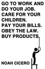 Go to work and do your job. Care for your children. Pay your bills. Obey the law. Buy products.