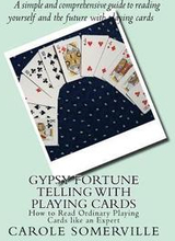 Gypsy Fortune Telling with Playing Cards: How to Read Ordinary Playing Cards like an Expert