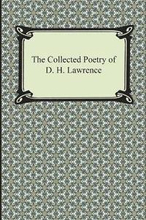 The Collected Poetry of D. H. Lawrence
