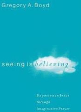 Seeing Is Believing Experience Jesus through Imaginative Prayer