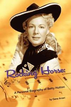 Rocking Horse - A Personal Biography of Betty Hutton