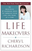 Life Makeovers: 52 Practical & Inspiring Ways to Improve Your Life One Week at a Time