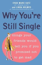 Why You're Still Single: Things Your Friends Would Tell You if You Promised Not to Get Mad