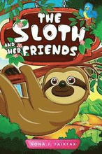 The Sloth and her Friends: Children's Books, Kids Books, Bedtime Stories For Kids, Kids Fantasy Book (sloth books for kids)