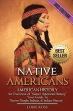 Native Americans: American History: An Overview of 'Native American History' - Your Guide To Native People, Indians, & Indian History