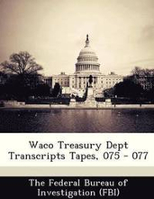 Waco Treasury Dept Transcripts Tapes, 075 - 077