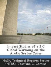 Impact Studies of a 2 C Global Warming on the Arctic Sea Ice Cover