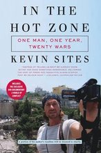 In the Hot Zone: One Man, One Year, Twenty-One Wars