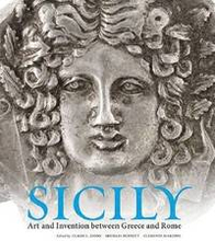 Sicily Art and Invention Between Greece and Rome