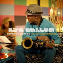 Whalum Kirk: Everything Is Everything