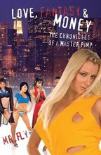 Love, Fantasy & Money: The Chronicles Of A Master Pimp