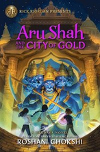 Rick Riordan Presents: Aru Shah and the City of Gold: A Pandava Novel Book 4