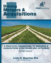 The PMO Playbook: Driving Mergers & Acquisitions: A Practical Framework to Mergers & Acquisitions Strategies and Outcomes