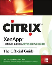 Citrix XenApp Platinum Edition Advanced Concepts The Official Guide 3rd Edition