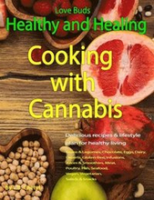 Love Buds: Healthy and Healing: Recipes with Weed and Pot