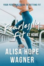 Fearlessly Fit at Home: Your Personal Guide to Getting Fit