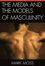 The Media and the Models of Masculinity