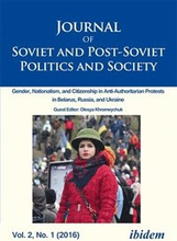 Journal of Soviet and PostSoviet Politics and S Gender, Nationalism, and Citizenship in AntiAuthoritarian Protests in Belarus, Russia, an