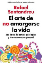 El Arte De No Amargarse La Vida / The Art Of Not Be Resentful