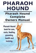 Pharaoh Hound. Pharaoh Hound Complete Owners Manual. Pharaoh Hound book for care, costs, feeding, grooming, health and training.