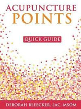 Acupuncture Points Quick Guide: Pocket Guide to the Top Acupuncture Points