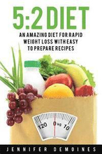 5: 2 Diet: An Amazing Diet for Rapid Weight Loss to Enhance Your Health (Salad Recipes, Vegan Recipes, Low Carb Recipes;
