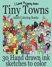 Adult Coloring Books: Tiny Towns - 30 Hand drawn ink sketches to color