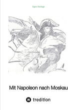 Mit Napoleon nach Moskau