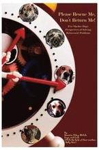 Please Rescue Me, Don't Return Me!: Five Shelter Dogs' Perspectives on Solving Behavioral Problems