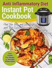 Anti Inflammatory Diet Instant Pot Cookbook