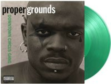 Proper Grounds - Downtown Circus Gang 180g Vinyl (Translucent Green)