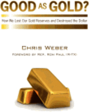 Good As Gold?: How We Lost Our Gold Reserves and Destroyed the Dollar