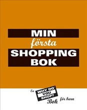 Min första shoppingbok : en Why do you shop? : bok för barn