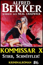 Neal Chadwick - Kommissar X #6: Stirb, Schnüffler!