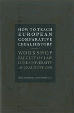 How to Teach European Comparative Legal History Workshop Faculty of Law Lund University 19-20 August 2009