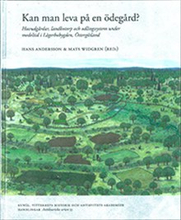 Kan man leva på en ödegård? : huvudgårdar, landbotorp och odlingssystem under medeltid i Lägerbobygden, Östergötland