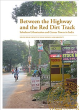 Between the highway and the red dirt track : subaltern urbanization and census towns in India