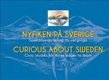 Nyfiken på Sverige : samhällsorientering för vetgiriga / Curious about Sweden : civic studies for those eager to learn