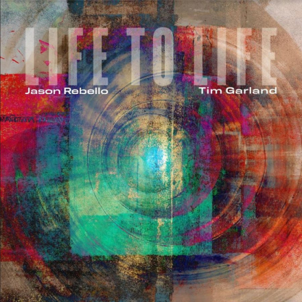 Garland Tim & Rebello Jason: Life To Life