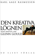 Den kreativa lögnen : tolv kapitel om Glenn Gould
