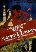 Myten om judebolsjevismen : antisemitism och kontrarevolution i svenska ögon