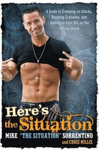 Here's the Situation: A Guide to Creeping on Chicks, Avoiding Grenades, and Getting in Your Gtl on the Jersey Shore