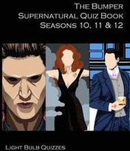 The Bumper Supernatural Quiz Book Seasons 10, 11 & 12