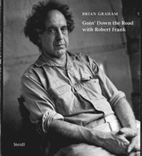 Brian Graham: Goin Down the Road with Robert Frank