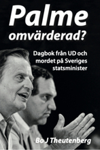 Palme omvärderad? - Dagbokfrån UD och mordet på Sveriges statsminister