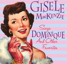 MacKenzie Gisele: Sings Dominique And Other...