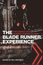 The Blade Runner Experience - The Legacy of a Science Fiction Classic